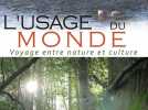 L'usage du monde, voyage entre nature et culture