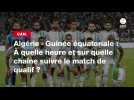 VIDÉO. CAN. Algérie - Guinée équatoriale : À quelle heure et sur quelle chaîne suivre le match de qualif ?