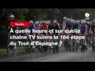 VIDÉO. Vuelta. À quelle heure et sur quelle chaîne TV suivre la 18e étape du Tour d'Espagne ?