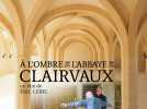 À l'ombre de l'abbaye de Clairvaux