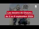 VIDÉO. LES DESSINS DE CHAUNU DU 2 AU 6 SEPTEMBRE 2024