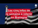 VIDÉO. Cinq infos à retenir dans l'actualité en Bretagne cette semaine