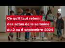 VIDÉO. Ce qu'il faut retenir des actus de la semaine du 2 au 6 septembre 2024