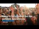 Quand le Delta Festival met des paillettes dans votre vie !