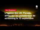 VIDEO. L'hymne des JO, Parade, arrive sur les plateformes de streaming le 13 septembre