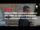 VIDEO. Affaire PSG. La justice obtient des SMS de Gérald Darmanin qui confirment son implication