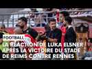 Stade de Reims - Stade rennais : l'après-match avec Luka Elsner