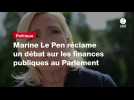 VIDÉO. Marine Le Pen réclame un débat sur les finances publiques au Parlement