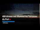 Quatre cents drones ont illuminé les Terrasses du Port à l'occasion des dix ans du centre commercial