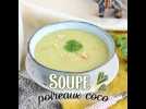 Soupe de poireaux, lait de coco et curry