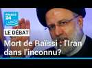 Mort du président iranien dans un accident d'hélicoptère: l'Iran dans l'inconnu?