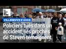 Policiers tués dans un accident à Villeneuve d Ascq: les proches de Steven témoignent