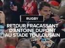 Retour fracassant d'Antoine Dupont au Stade Toulousain