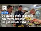 Berck : de grands chefs se mettent aux fourneaux pour les patients de Calvé
