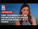 Une journaliste de Franceinfo agressée en plein direct à Paris