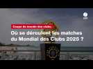 VIDÉO. Coupe du monde des clubs. Où se déroulent les matches du Mondial des Clubs 2025 ?