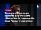 VIDEO. Emmanuel Macron ne souhaite pas une autre dissolution de l'Assemblée sans l'exclure totalement