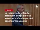 VIDEO. Le ministre de la Santé américain congédie tous les experts d'un important panel sur les vaccins