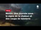 VIDÉO. Météo. Une journée sous le signe de la chaleur et des coups de tonnerre
