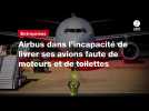 VIDEO. Airbus dans l'incapacité de livrer ses avions faute de moteurs et de toilettes