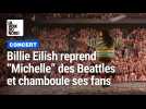 Michelle chamboule les fans de Billie Eilish à Paris