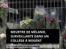 Meurtre de Mélanie, surveillante dans un collège à Nogent - Le 11 juin 2025 en Haute-Marne