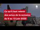 VIDEO. Les actus de la semaine du 9 au 13 juin 2025