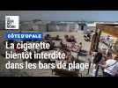 La cigarette bientôt interdite dans les bars de plage : vous en pensez quoi ?