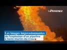 Les images impressionnantes de l'explosion d'un pipeline à Saint-Martin-de-Crau