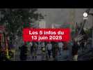 VIDEO. Les 5 infos du 13 juin 2025