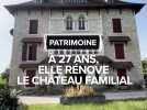 Patrimoine : Elle rénove le château familial