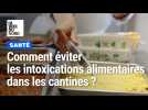Comment éviter les intoxications alimentaires dans les cantines ?