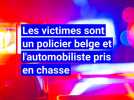 Deux morts, dont un policier belge, dans une course-poursuite entre la Belgique et la France