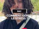 Bac : Comment gérer son stress ?