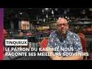 Le gérant du Kabaret nous confie ses plus beaux souvenirs