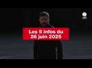 VIDEO. Les 5 infos du 26 juin 2025