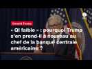 VIDEO. « QI faible » : pourquoi Trump s'en prend-il à nouveau au chef de la banque centrale américaine ?