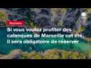 VIDEO. Si vous voulez profiter des calanques de Marseille cet été, il sera obligatoire de réserver