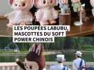Les poupées Labubu, mascottes du soft power chinois