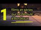 films et séries tournés à Bordeaux