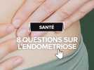 8 questions sur l'endométriose