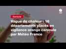 VIDEO. Vague de chaleur : ?16 départements placés en vigilance orange canicule par Météo France