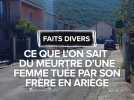 Faits divers : Ce que l'on sait du meurtre d'une femme tuée par son frère en ariège