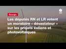 VIDEO. Les députés RN et LR votent un moratoire « dévastateur » sur les projets éoliens et photovoltaïques