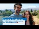 Un couple d'agriculteurs va faire revivre ce Domaine des Hautes-Douces