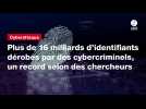 VIDEO. Plus de 16 milliards d'identifiants dérobés par des cybercriminels, un record selon des chercheurs