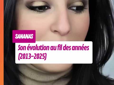 VIDEO : L?volution physique de Sananas au fil des annes (2013-2025)