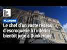 Le chef d'un vaste réseau d'escroquerie à l'intérim bientôt jugé à Dunkerque
