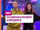 Ces couples de célébrités qui se sont séparés en 2025