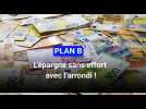 PLAN B : L'épargne sans effort avec l'arrondi !
